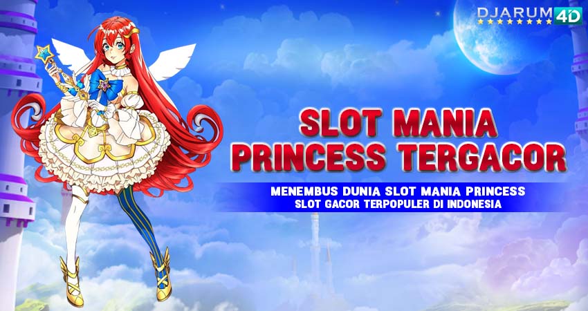 Slot Mania Princess Tergacor Indonesia