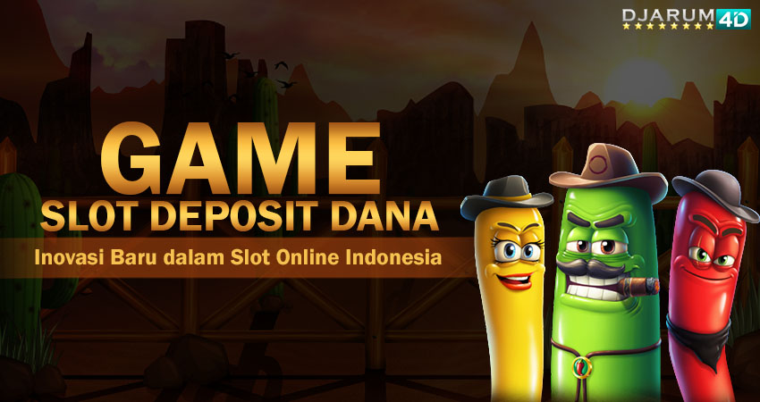 Game Slot Deposit Dana Djarum4d