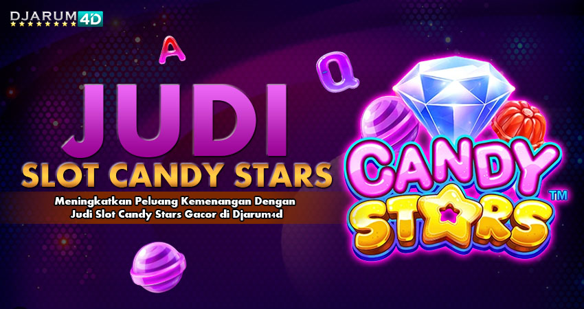 Judi Slot Candy Stars Gacor Djarum4d