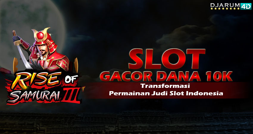 Slot Gacor Dana 10k Djarum4d