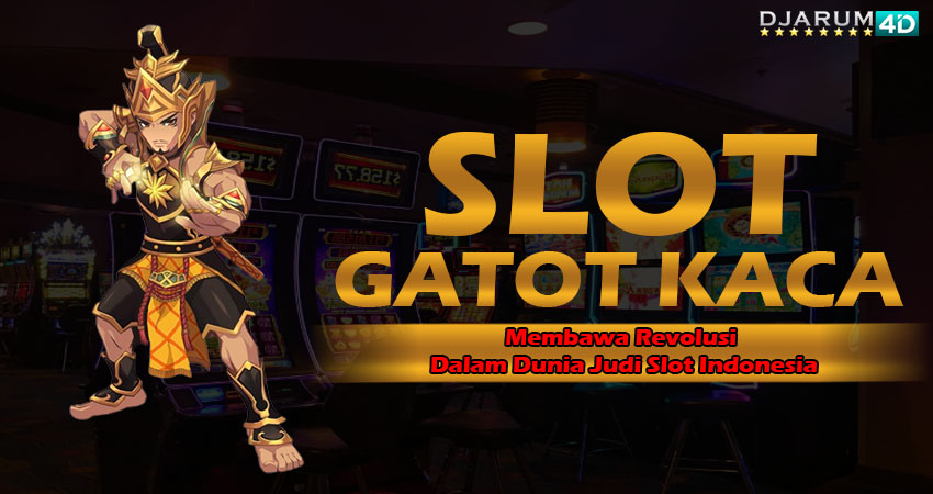 Slot Gatot Kaca Djarum4d