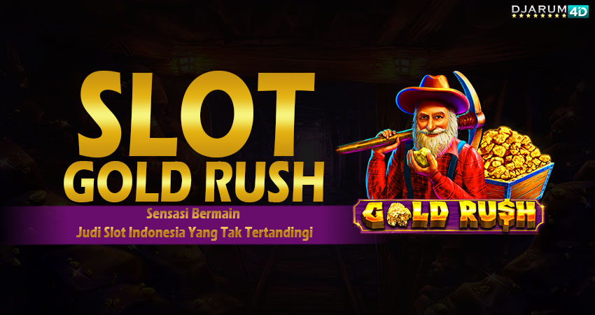 Slot Gold Rush Gacor Djarum4d