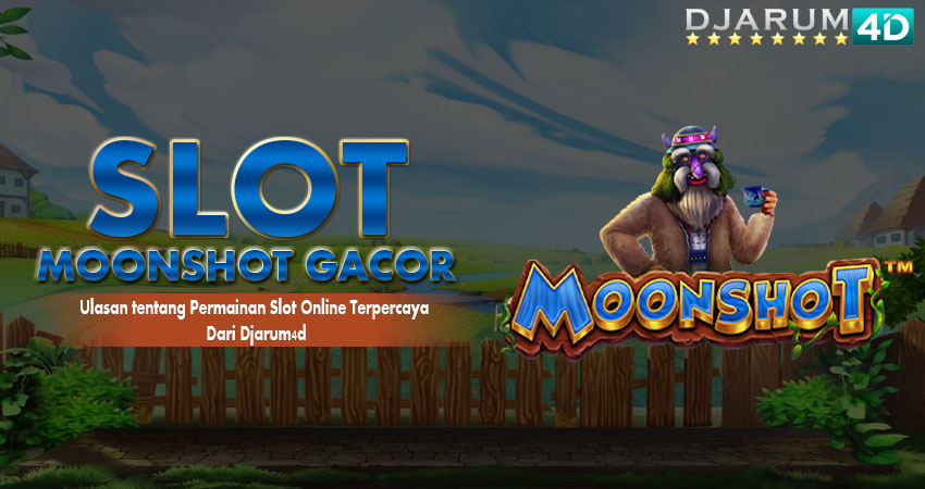 Slot Moonshot Gacor Terpercaya Djarum4d