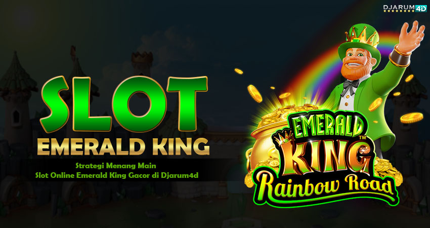 Slot Online Emerald King Gacor Djarum4d