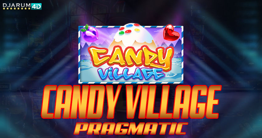 Candy Village Pragmatic Djarum4d