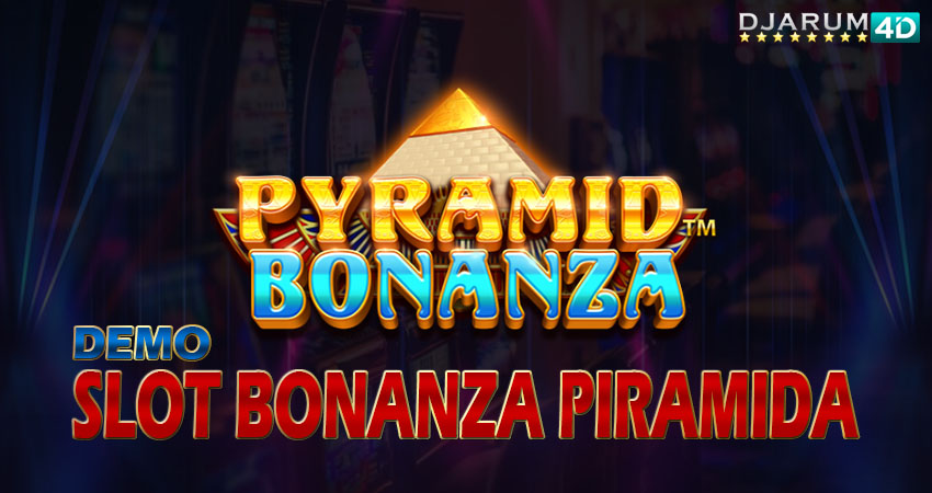 Demo Slot Bonanza Piramida Djarum4d