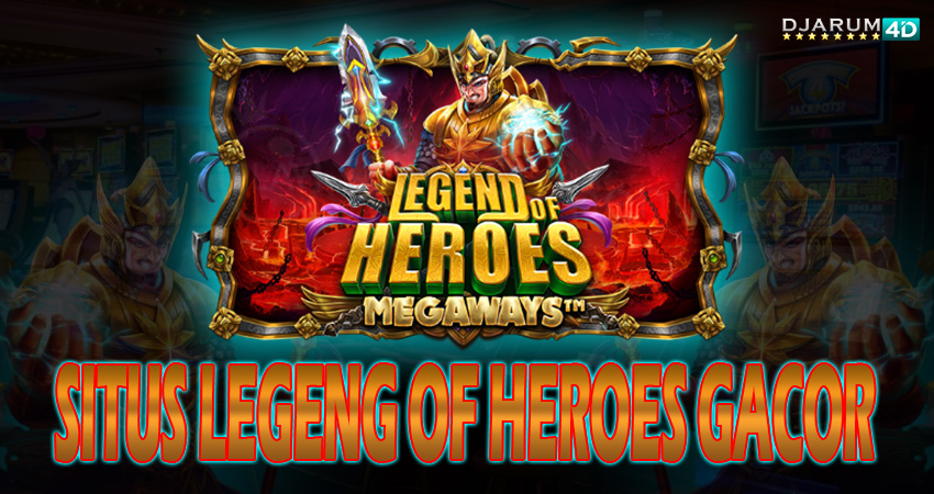 Situs Legend Of Heroes Gacor Djarum4d