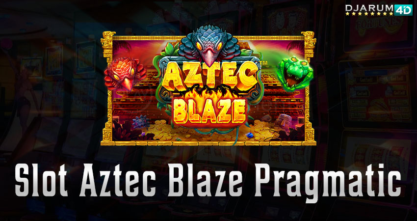 Slot Aztec Blaze Pragmatic Djarum4d