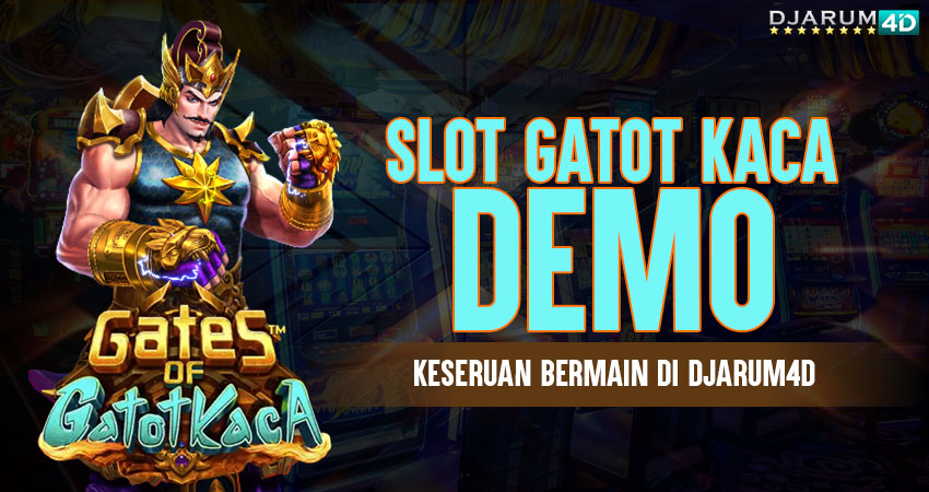 Slot Gatot Kaca Demo Djarum4d