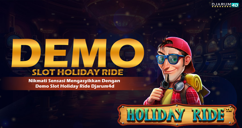 Demo Slot Holiday Ride Djarum4d