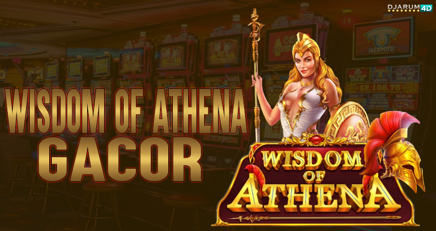 Wisdom OF Athena Gacor Djarum4d